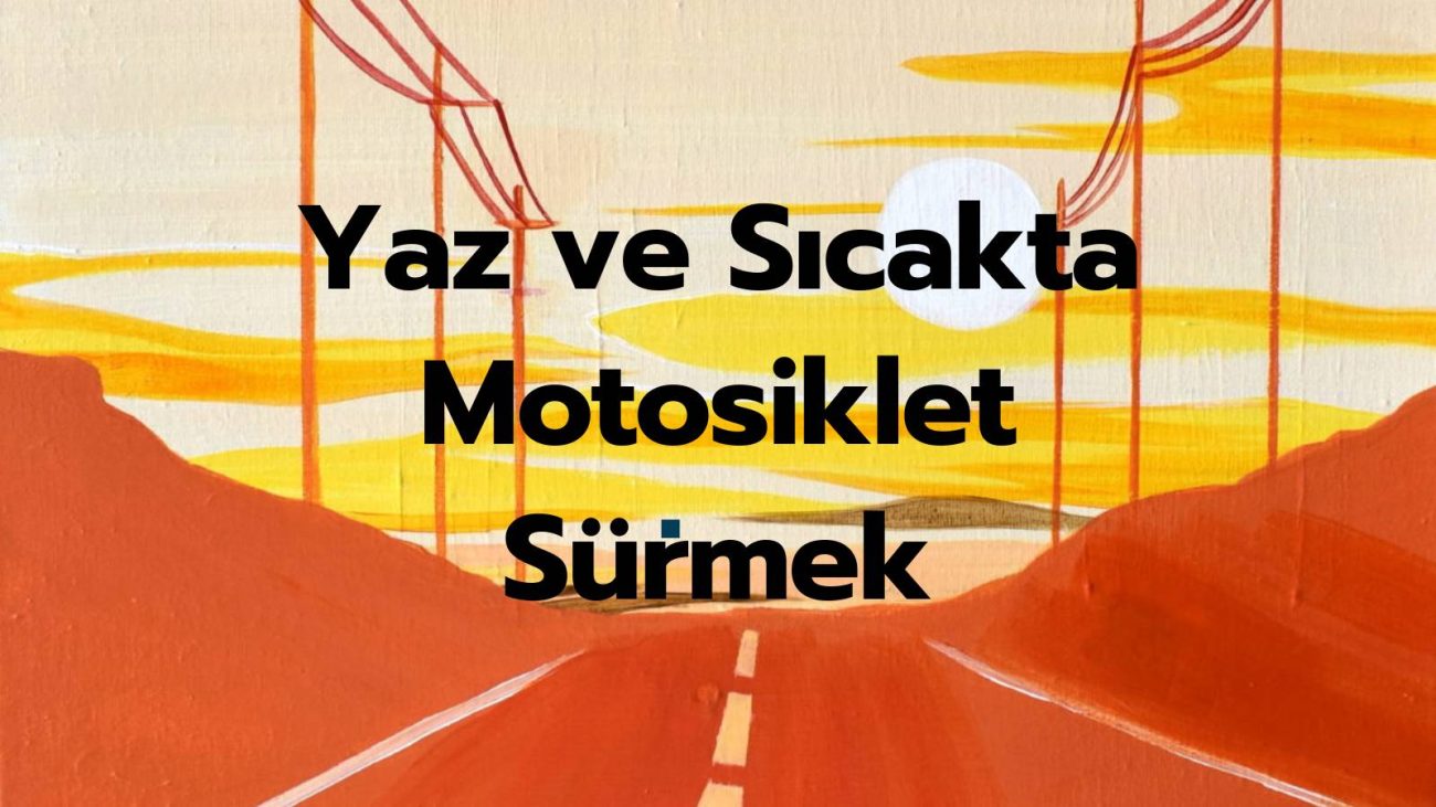 Yaz ve Sıcakta Motosiklet Sürmek