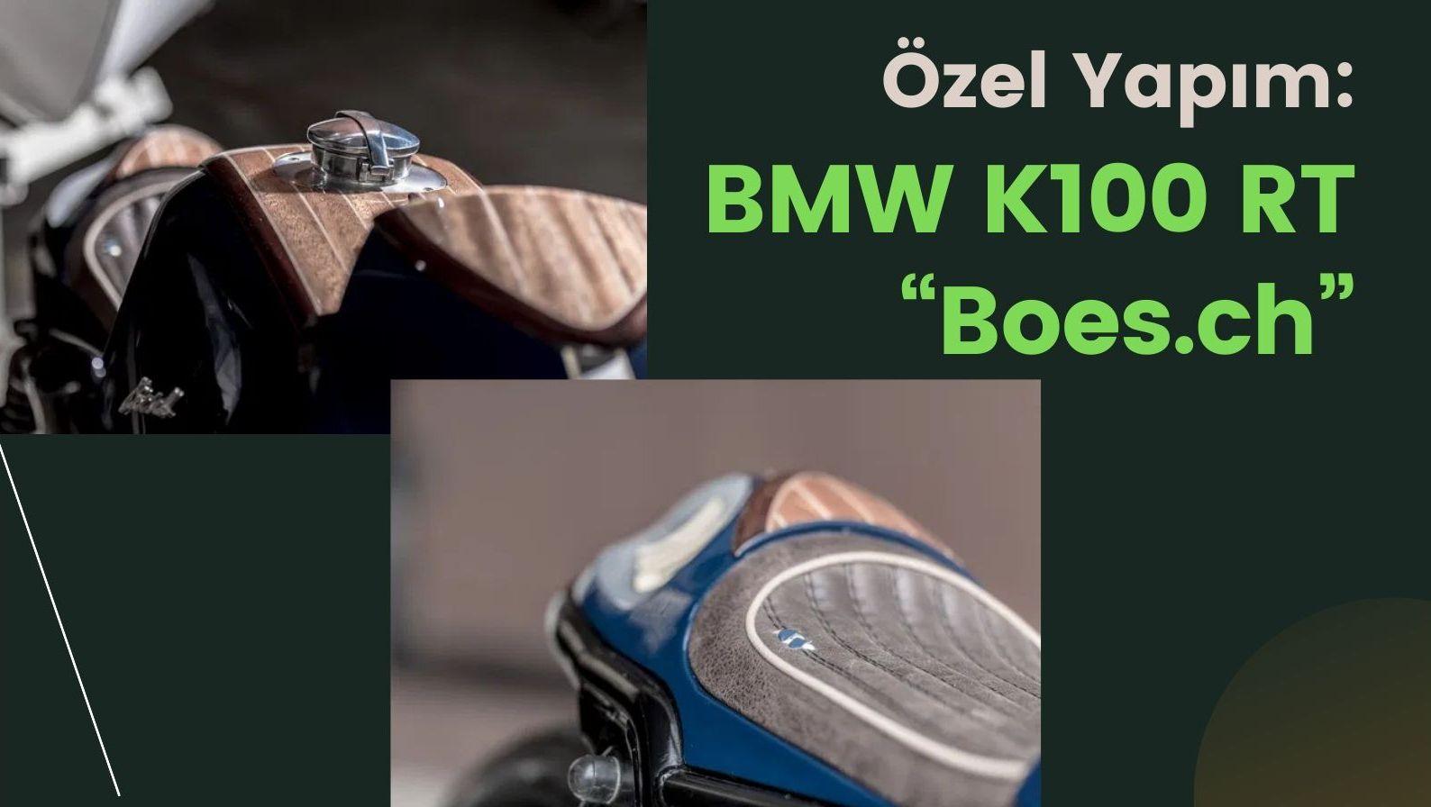 Özel Yapım BMW Motosiklet: BMW K100 RT “Boes.ch”